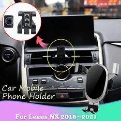Car Mobile Phone Holder for Lexus NX 200t 200 300h 300 F Sport 2015~2021 GPS Air Vent Clip Cell Stand Support Accessories iPhone
