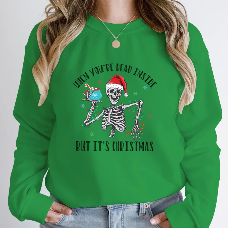 Skeleton When You're Dead Inside But It's Christmas Print Sweatshirt Cool Autumn Winter Sweatshirt Ladies Long Sleeves Pullovers