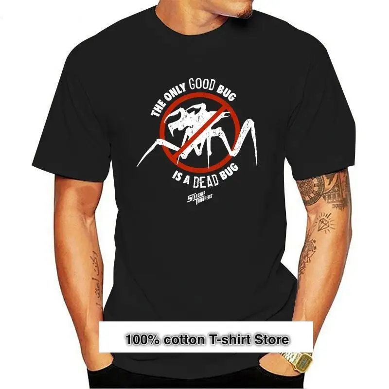 

New Starship Troopers Movie The Only Good Bug Is A Dead Bug Adult T Shirt Short Sleeve Hip Hop Tee T-Shirt top tee