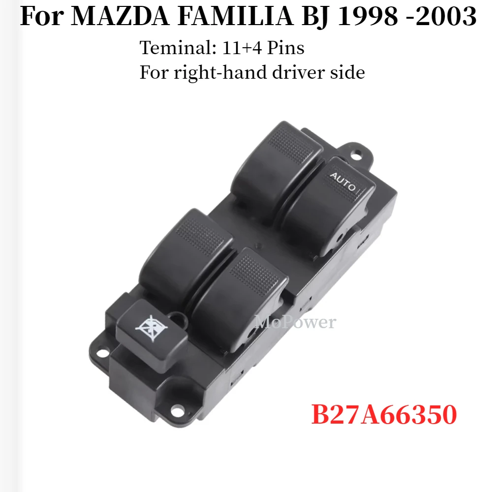 B27A66350 RHD For MAZDA FAMILIA BJ 1998 -2003 Power Window Regulator Control Switch 11+4Pins ​B27A-66-350