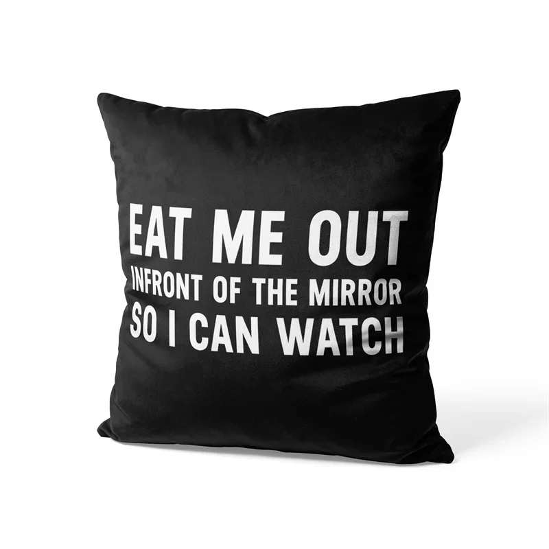 Aertemisi 18'' x 18'' Sexual Sayings Eat Me Out In Font Of The Mirror So I Can Watch Square Throw Pillow Cushion 45cm x 45cm