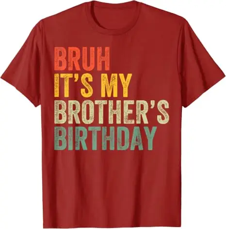 Bruh It's My Brother's Birthday Sportswear T-Shirt Boys Fashion Funny Birthday Sister Brother Saying Tee Y2k Personalized Outfit view 4