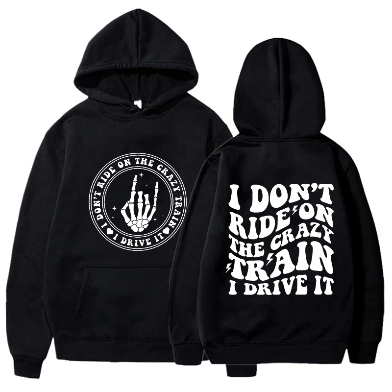 Casual Women's Hoodies I Don't Ride on The Crazy Train I Drive It Print Women Hoodie Stylish Hooded Sweatshirt Long Sleeve Top