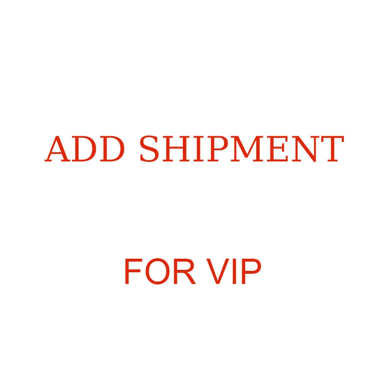 

Add shipment for VIP EXTRA FEE