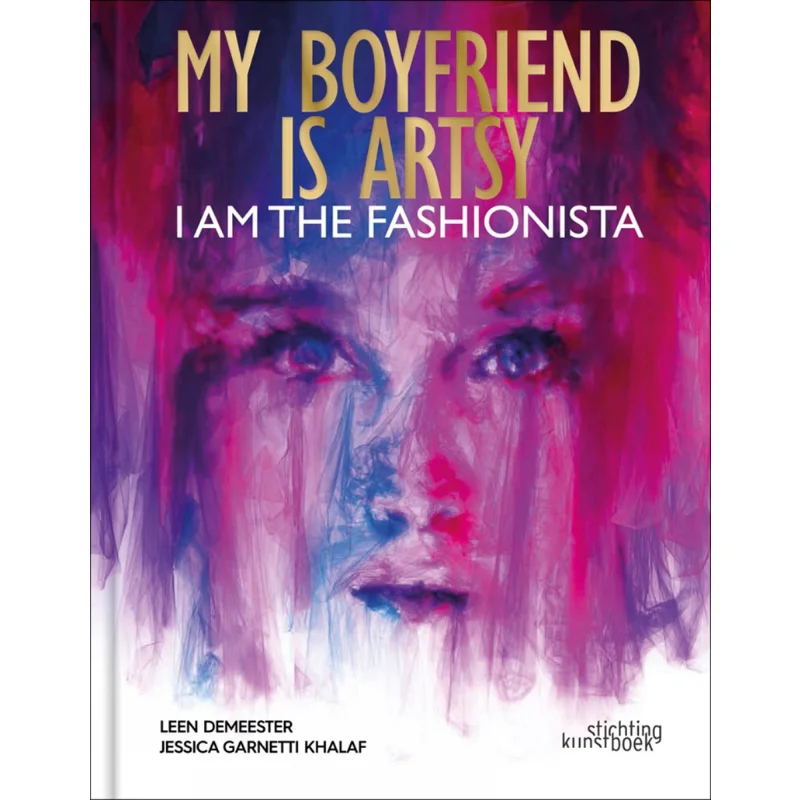 

My Boyfriend Is Artsy I Am Fashionista Demeester Khalaf Stichting Kunstboak 9789058566720 Book