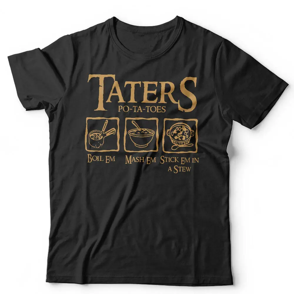 Taters Boil Em Mash Em Stck Em In A Stew Tshirt Unisex & Kids LOTR Funny Movie