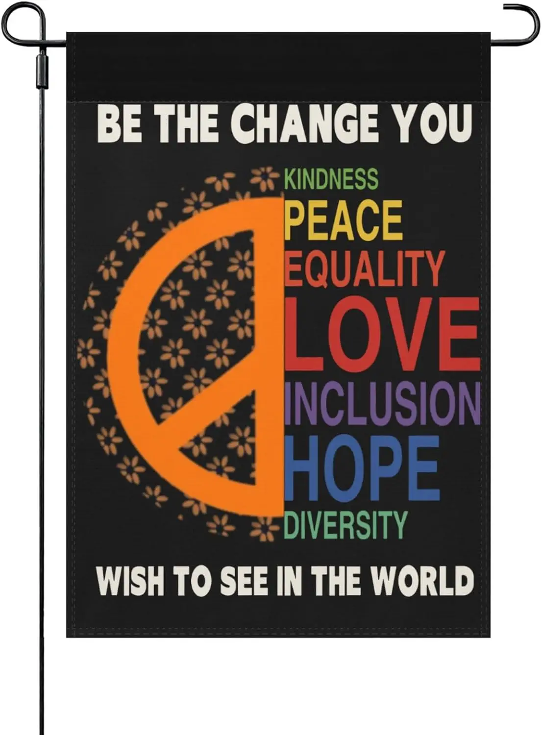 Be The Change You Wish To See In The World Garden Flags Hilarious KKW AAL HHM WZZ yyi