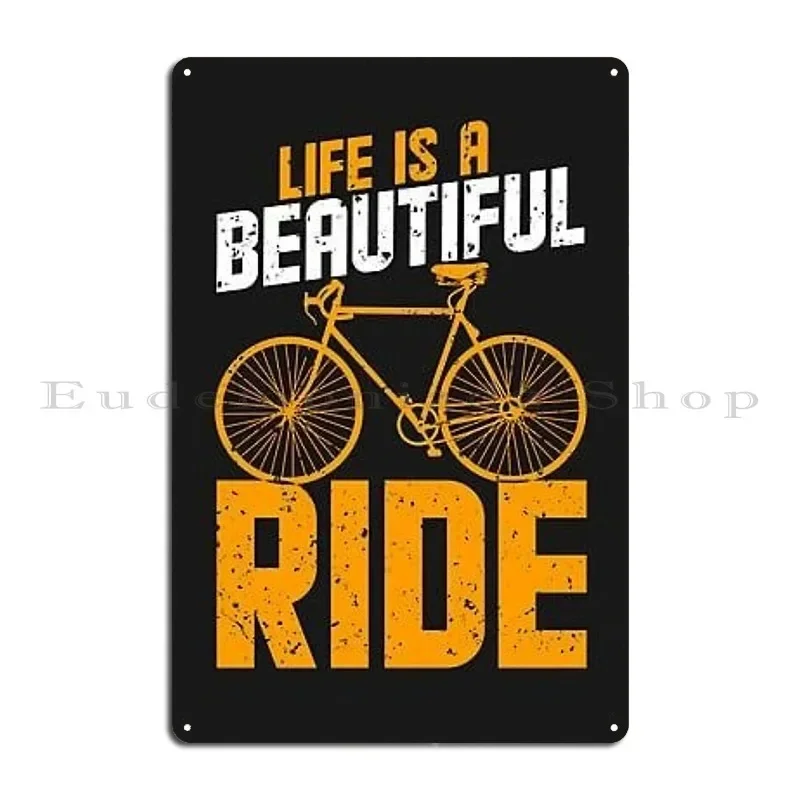 Life Is A Beautiful Ride Design For Illustration Metal Plaque Poster Painting Club Wall Cave Personalized Cinema Tin Sign Poster