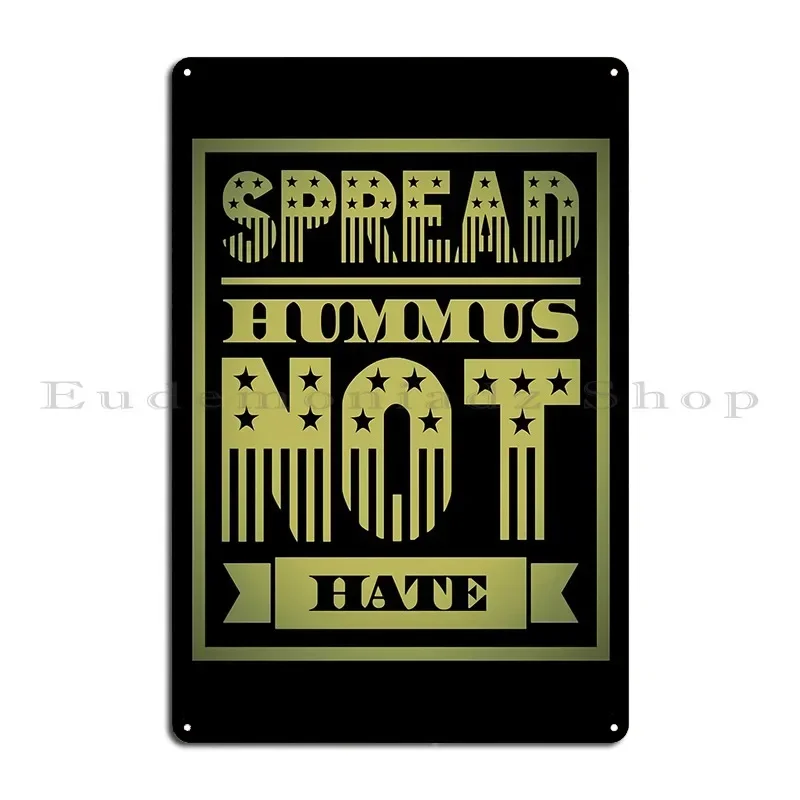 Spread Hummus Not Hate Metal Plaque Poster Classic Club Painting Create Design Tin Sign Poster