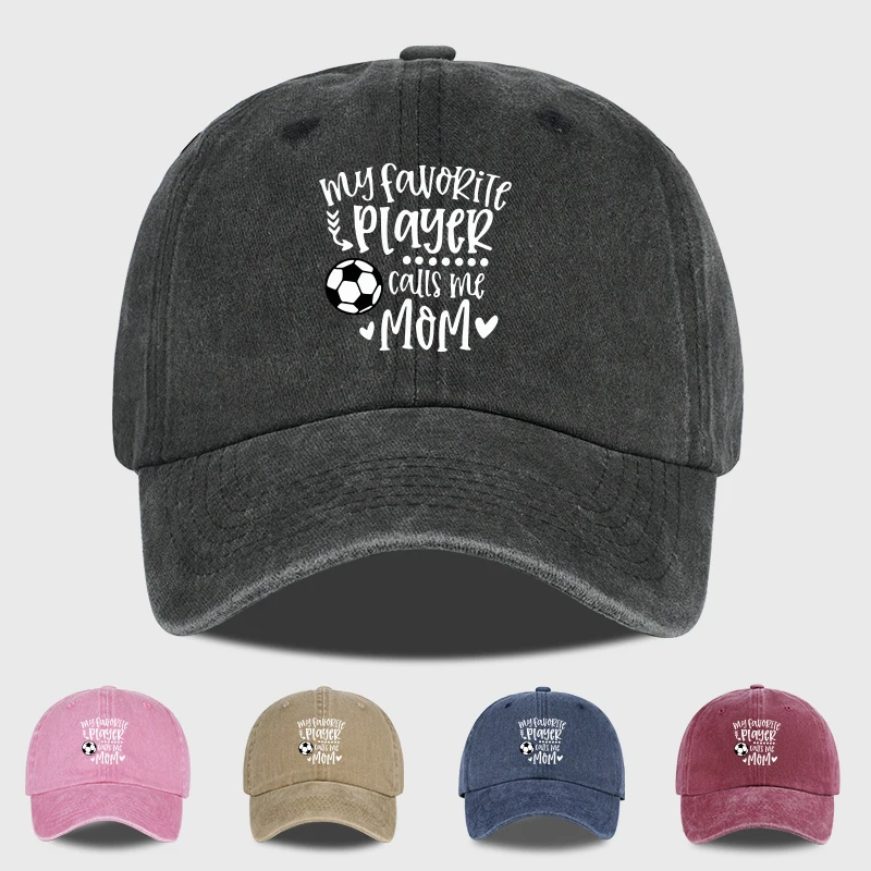 "My Favorite Player Calls Me Mom" Soccer Print Washed Baseba