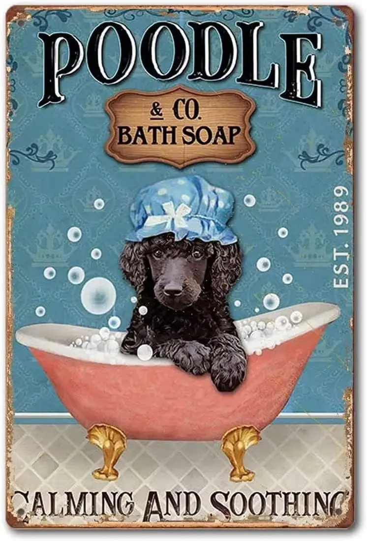 Poodle Dog Retro Metal Tin Sign Bath Soap Calming And Soothing Funny Poster Cafe Dining Room Living Room Bathroom Kitchen Home A
