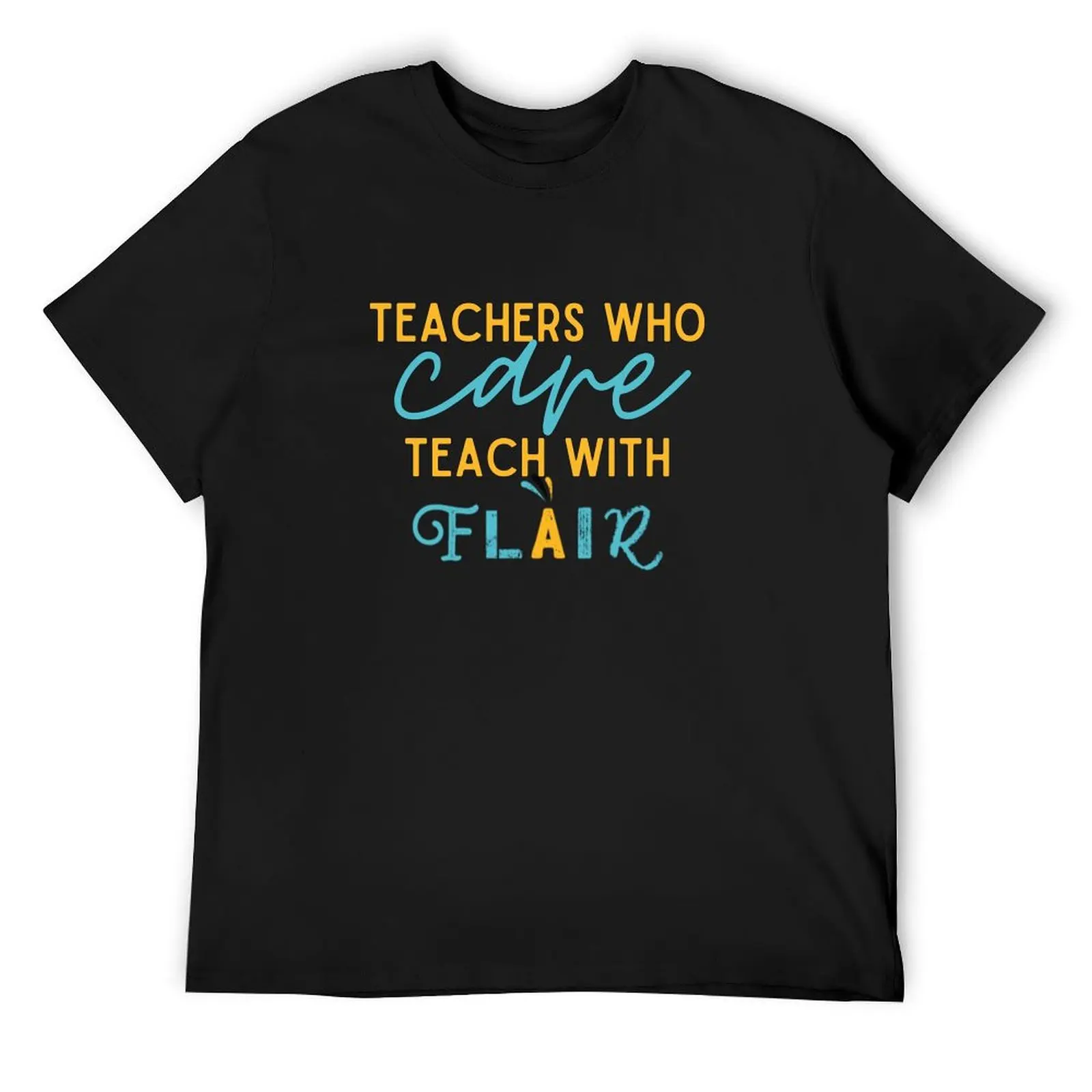 

Teachers who care teach with FLAIR T-Shirt Aesthetic clothing vintage t shirts t shirts for men pack