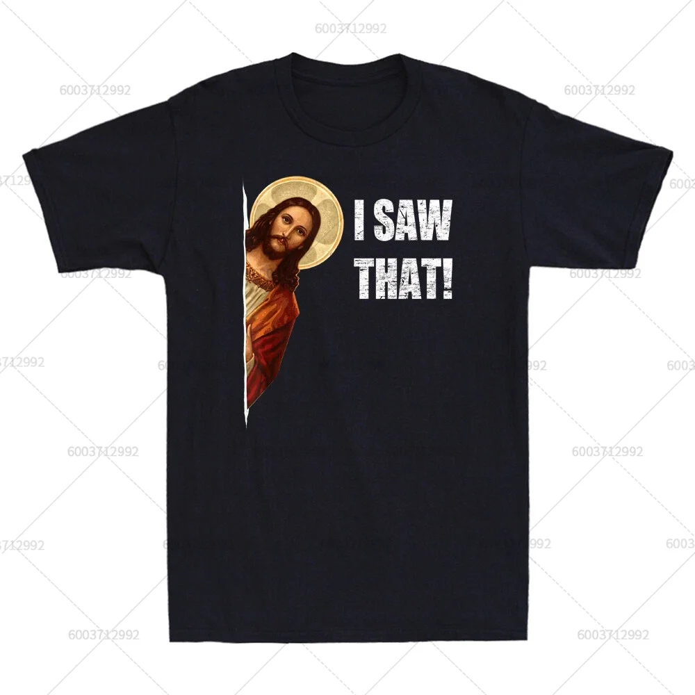 

I Saw That Jesus Meme T Shirt Men Cotton Funny Quote Vintage Harajuku Oversized Tee Women Streetwear Summer Short Sleeve Tops