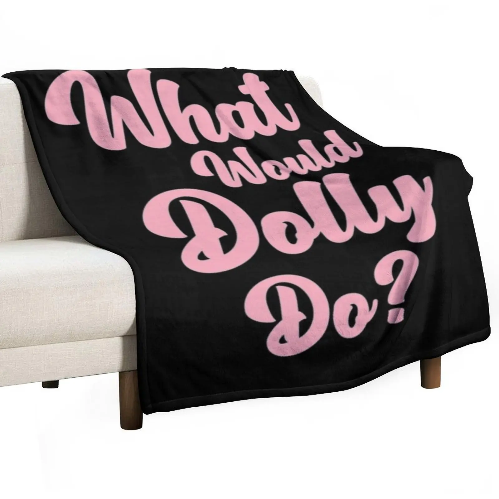 What Would Dolly Do T-ShirtWhat Would Dolly Do Throw Blanket blankets and throws Sofa Quilt Cute Blankets