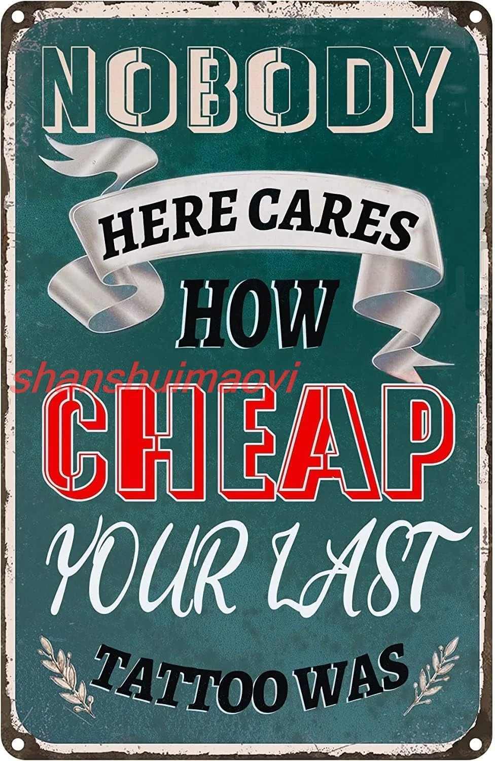 Nobody Here Cares How Cheap Your Last Tattoo Was Vintage Metal tin Sign Art Plaque Wall Decor Look Funny Gifts for Home Kitchen