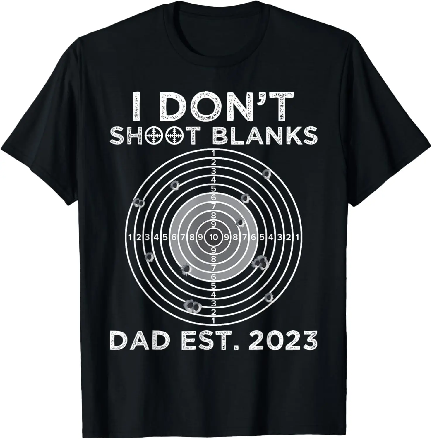 I Don't Shoot Blanks Dad Est. 2023 Baby Shower New Father T-Shirt