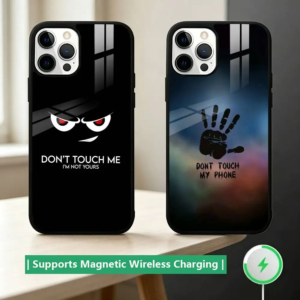 

Dont Touch My-y Phone Phone Case For iPhone17,16,15,14,13,12,11 Plus,Pro Allows magnetic wireless charging
