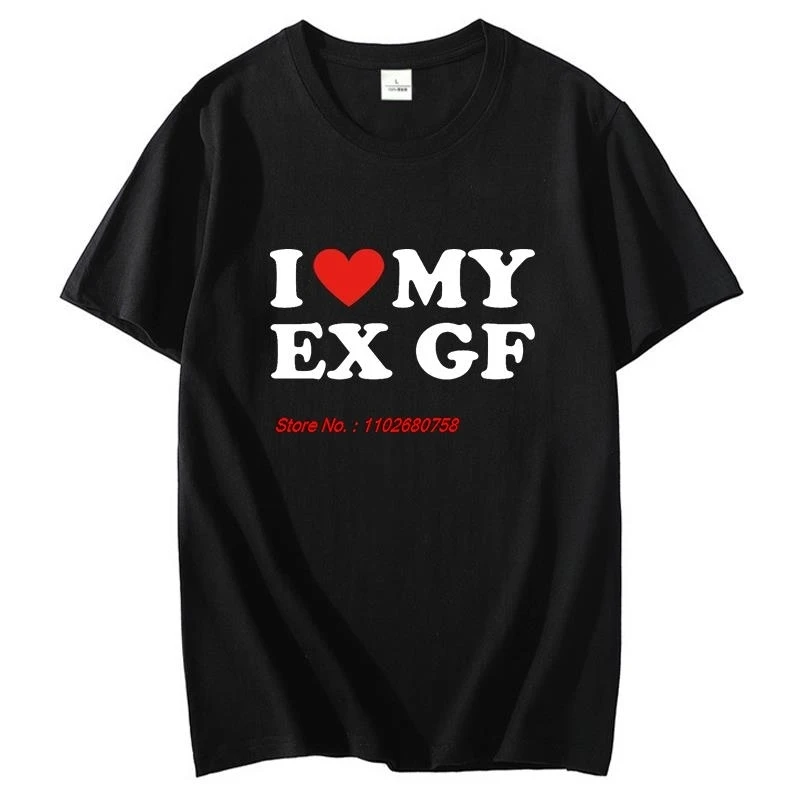 

I Heart My Ex Gf I Love My Ex Girlfriend T Shirts Graphic Streetwear Short Sleeve Birthday Gifts Summer Mens Print T Shirt