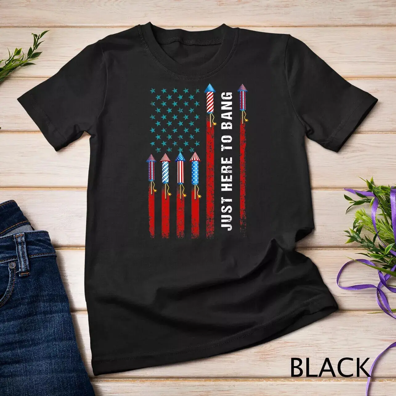 Just Here To Bang American Flag Fireworks Funny 4Th Of July Unisex T-Shirt