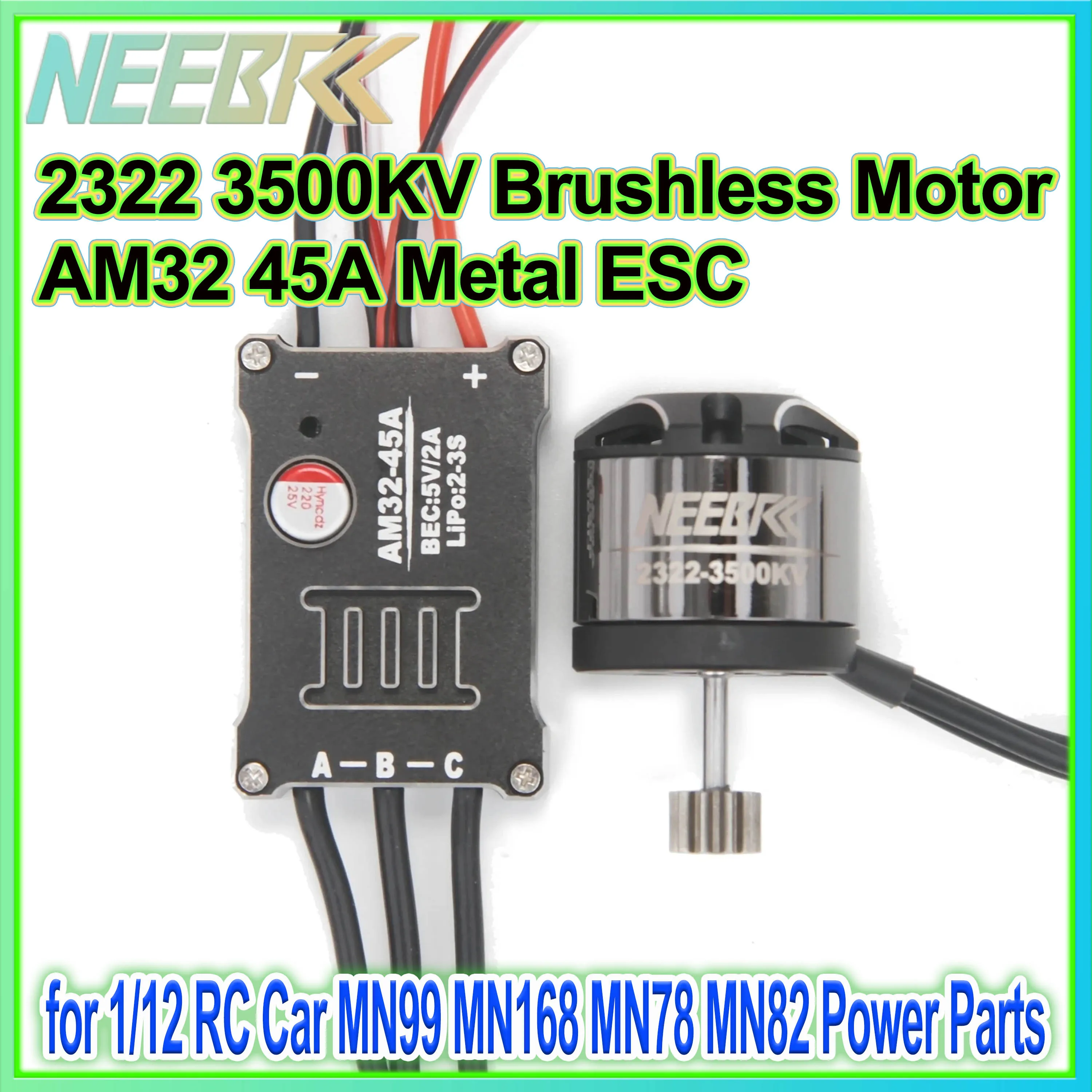 

NEEBRC 2322 3500KV Brushless Motor AM32 45A Metal ESC SM3.0/T Plug for 1/12 RC Car MN99 MN168 MN78 MN82 Upgrade Power Parts
