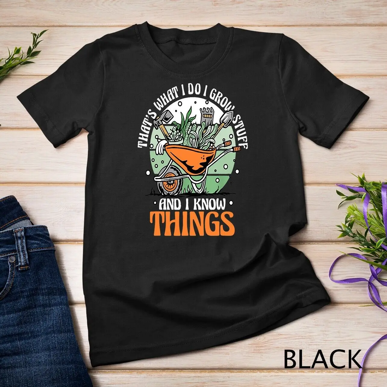 Gardening Gardener I Grow Stuff And Know Things T-Shirt Unisex T-shirt