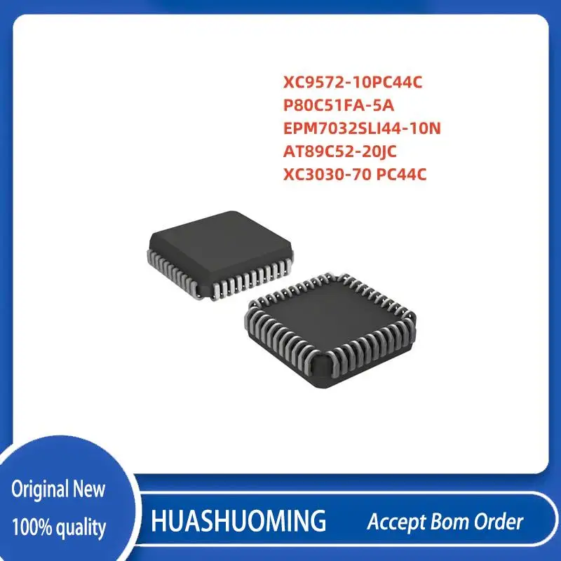 

10Pcs/Lot XC9572-10PC44C P80C51FA-5A EPM7032SLI44-10N AT89C52-20JC XC3030-70 PC44C PLCC-44