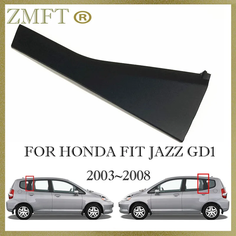 Car Rear Door Outer Pillar Garnish Trim Panel For HONDA FIT JAZZ GD1 GD3 2003 2004 2005 2006 2007 2008