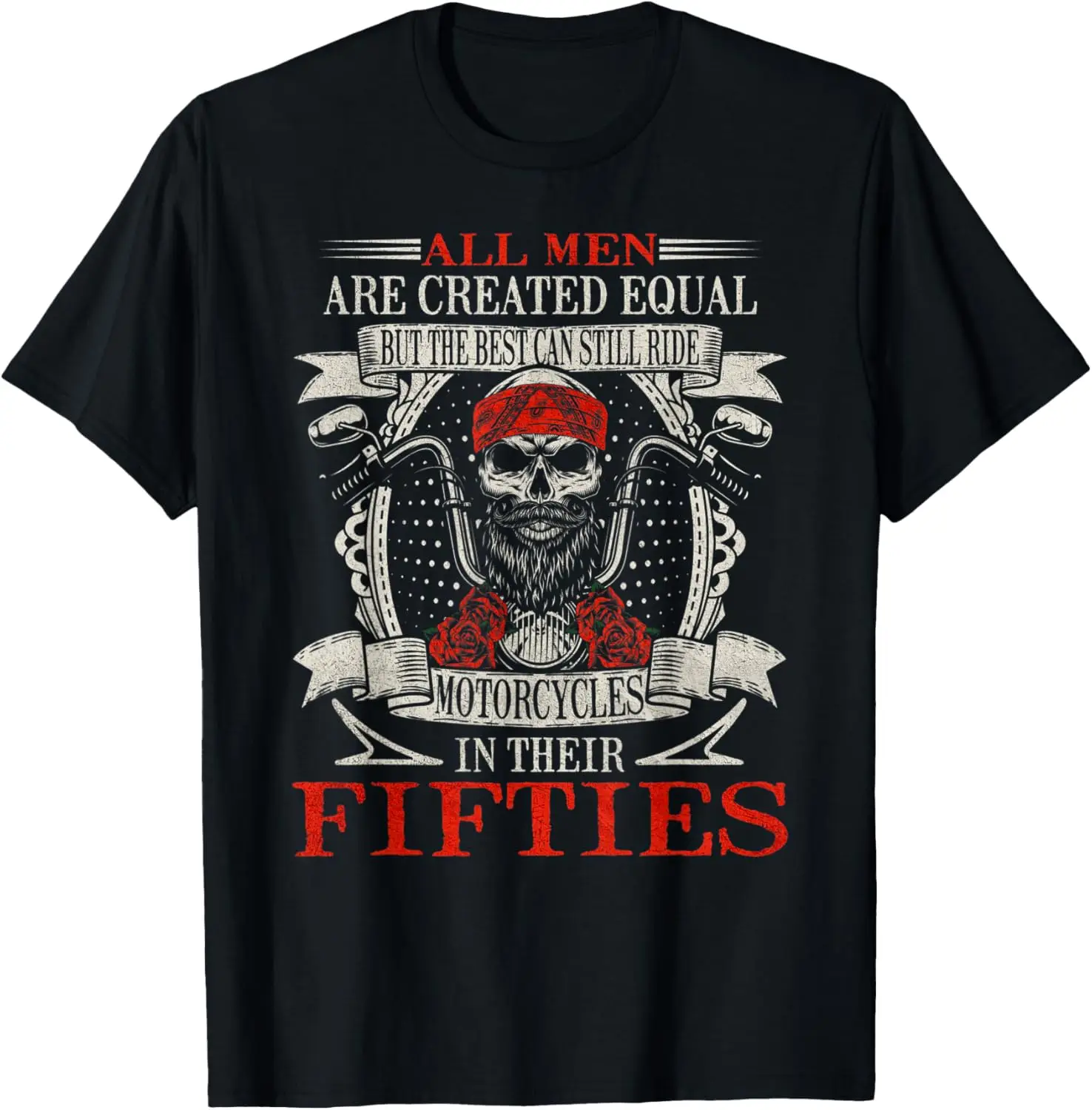 

All Men Are Created Equal The Best Ride Motorcycles Fifties T-Shirt Motorcycle