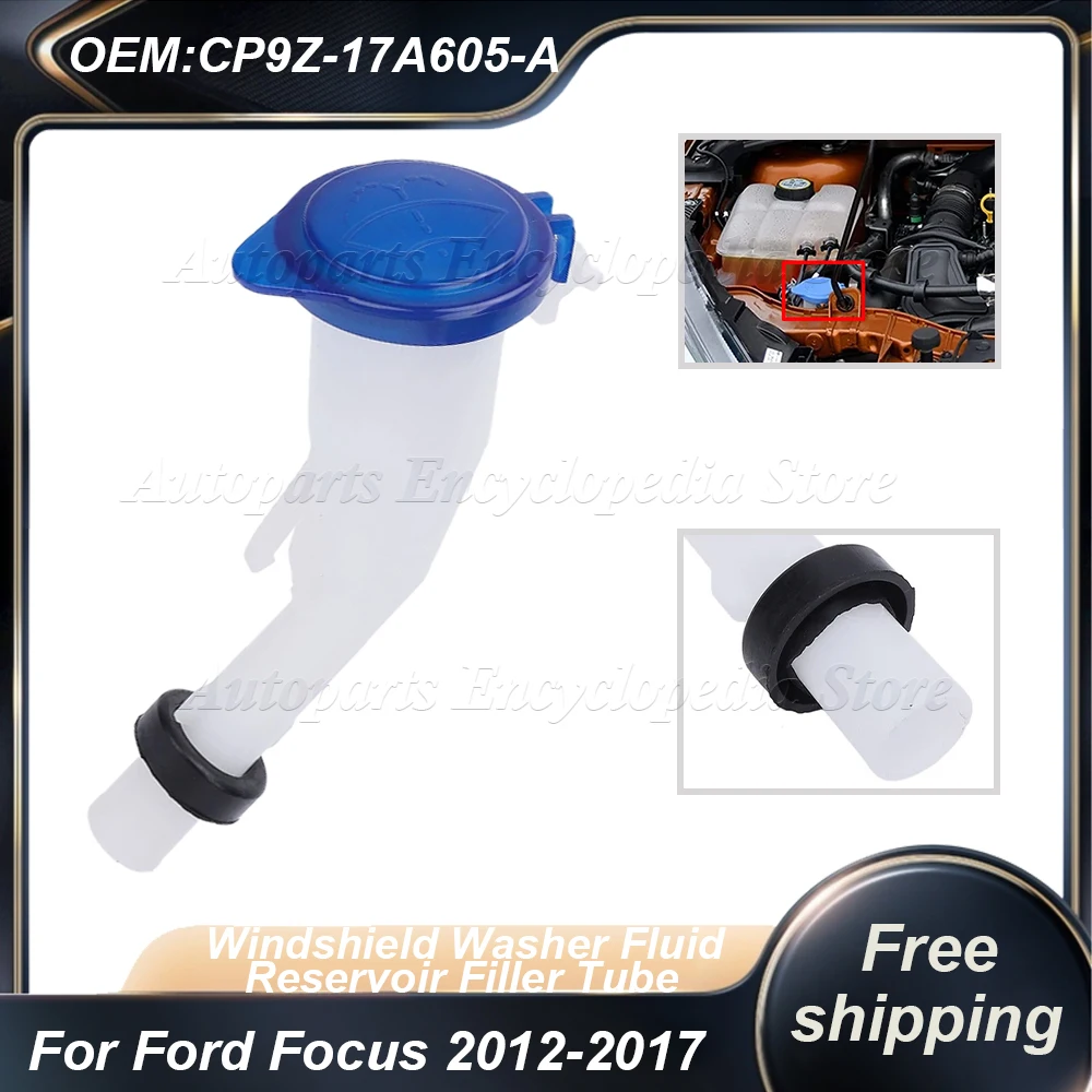 

Car Windshield Washer Fluid Reservoir Filler Tube New For Ford Focus 2012-2017 Direct Replacement Without Assembly CP9Z-17A605-A