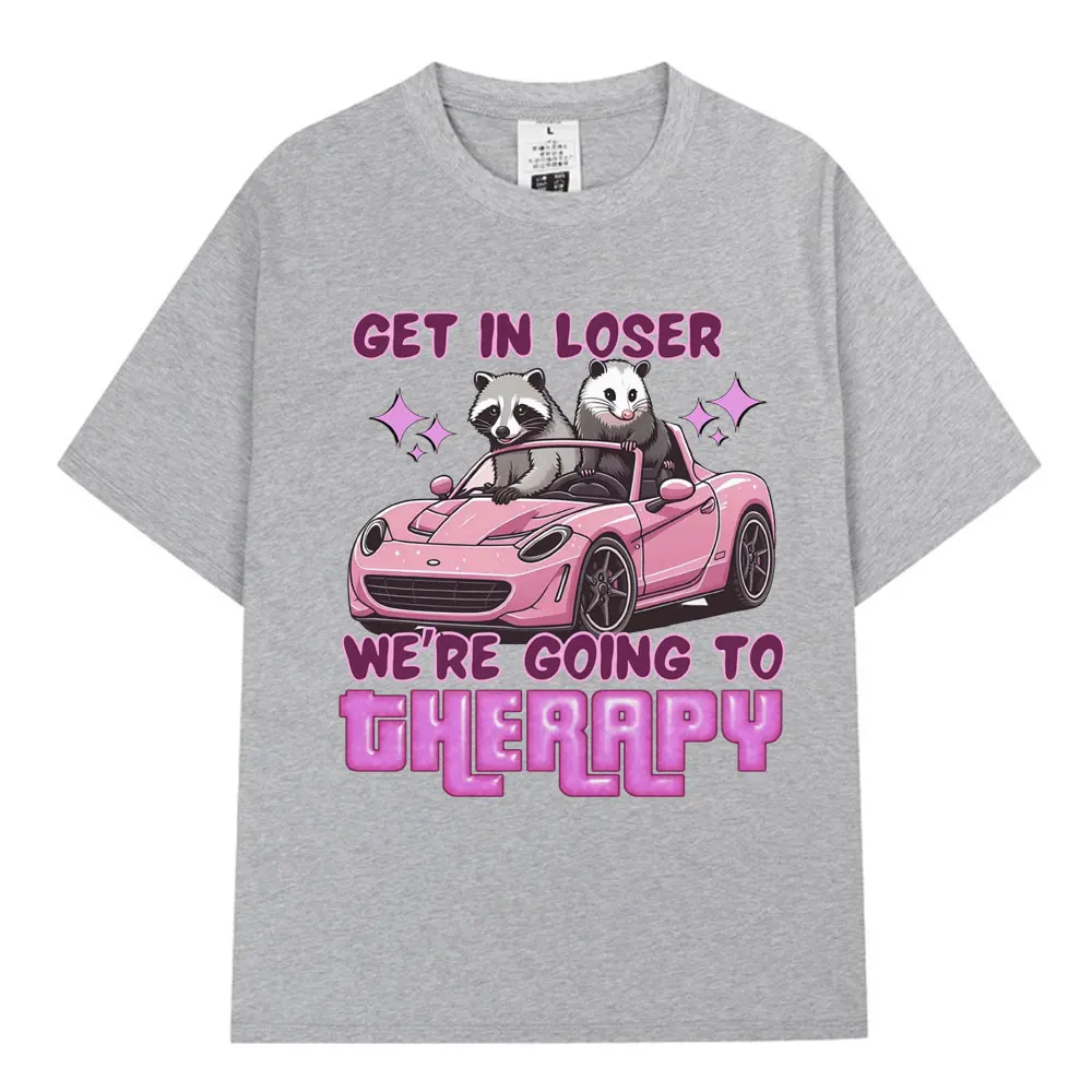 Get in Loser We Going Therapy T-shirt Funny Animal Raccoon Possum Meme Short Sleeve T-shirts Men Women Cotton Loose T Shirts