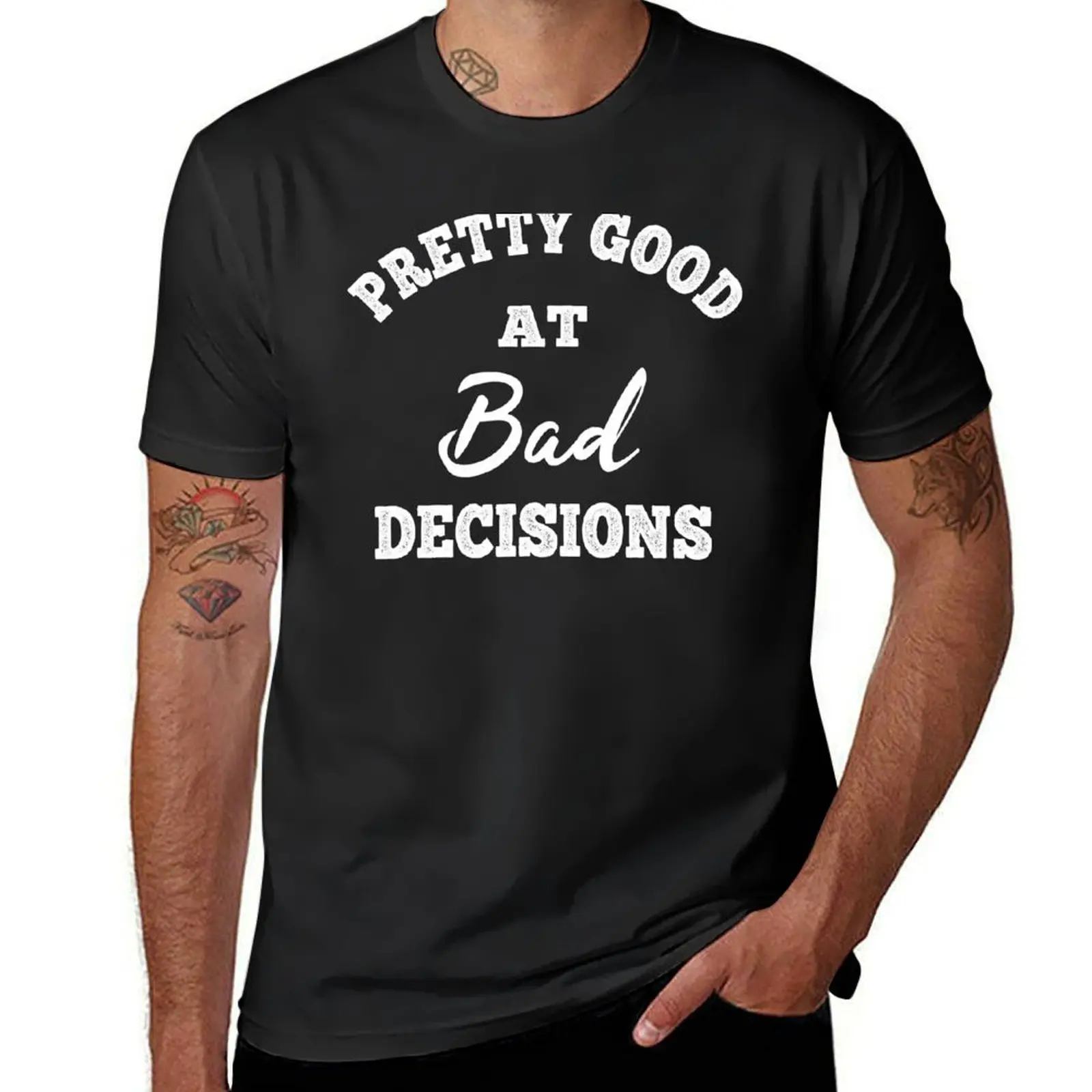 Pretty Good At Bad Decisions T-Shirt hippie clothes boys whites tops plain mens t shirt