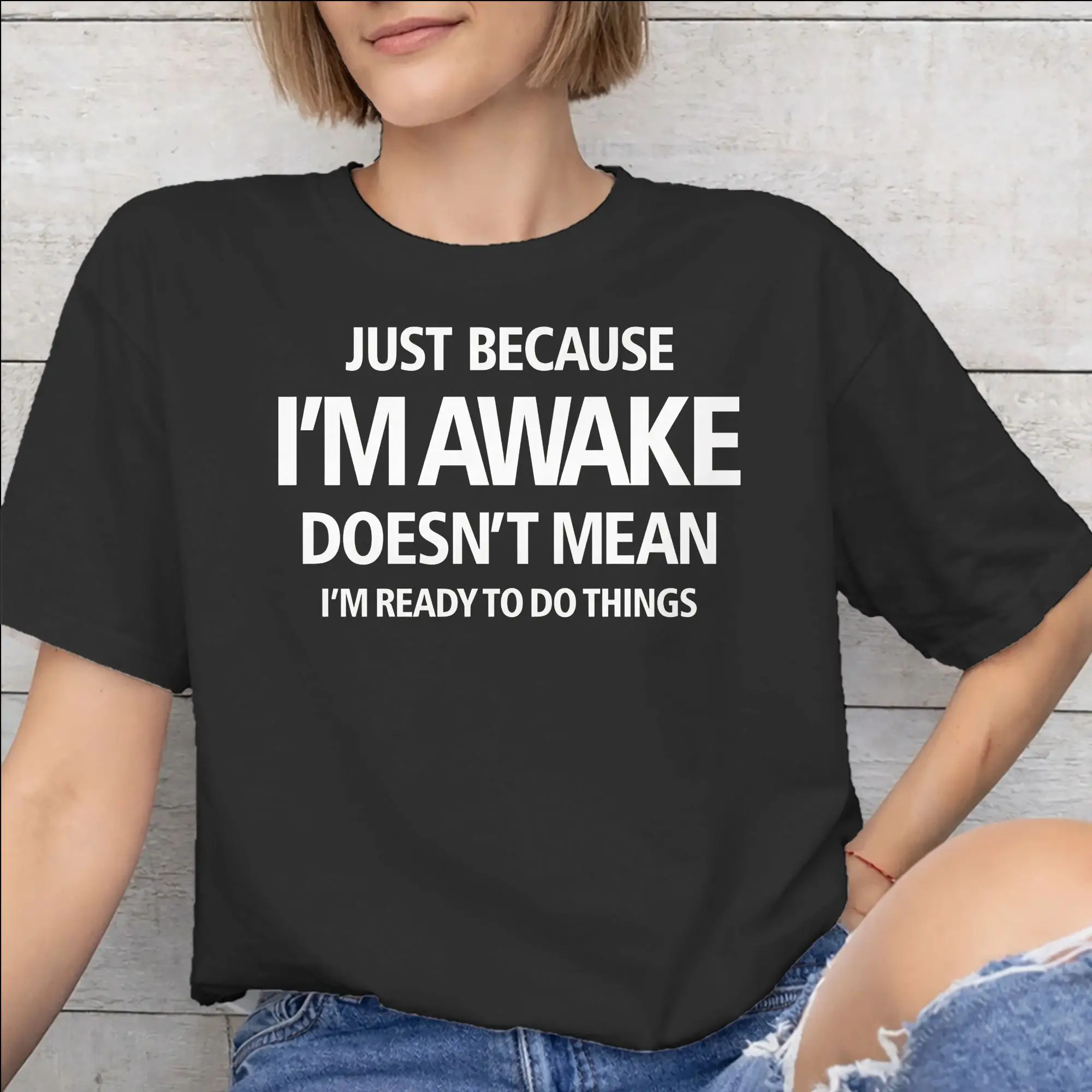 Men Women Graphic Printed Just Because I'm Awake Funny Quote  T Shirt Tee Cotton  T-shirts Clothing