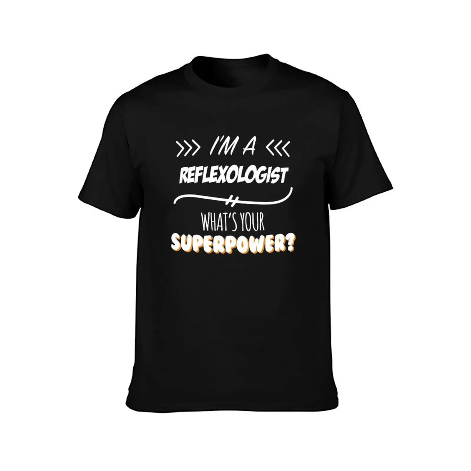 Reflexologist Funny Superpower Slogan Gift for every Reflexologist Funny Slogan Hobby Work Worker T-Shirt