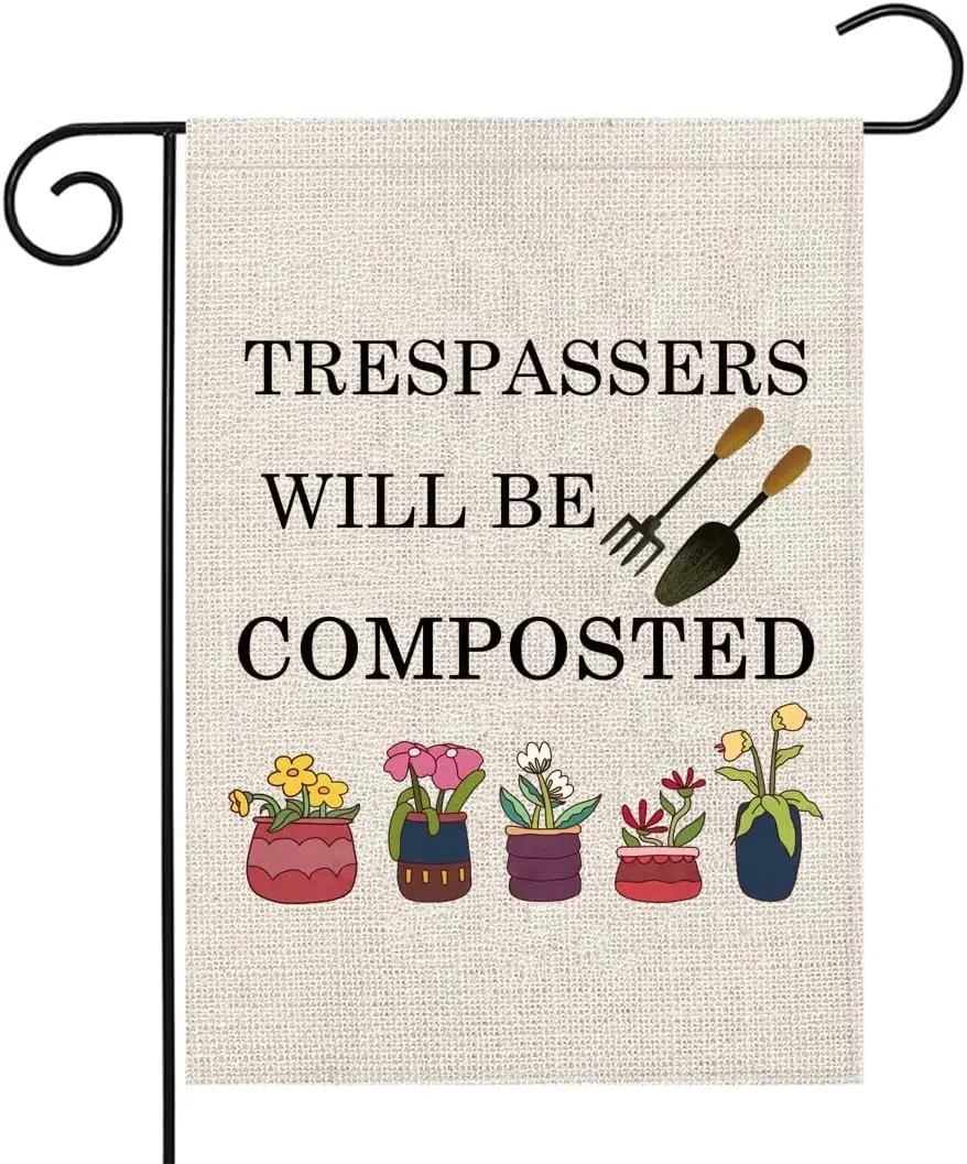 Private Property Warning Garden Flag Trespassers Will Be Composted Garden Flag Plant Lover Gift (TRESPASSERS WILL BE F)