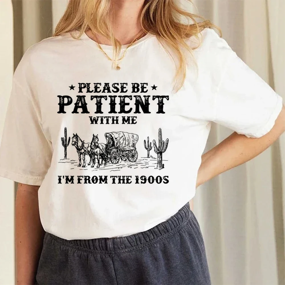 Western Please Be Patient With Me Im From The 1900s Graphic T Shirt Women Fashion Short Sleeve Tee Top Female Casual Clothing La