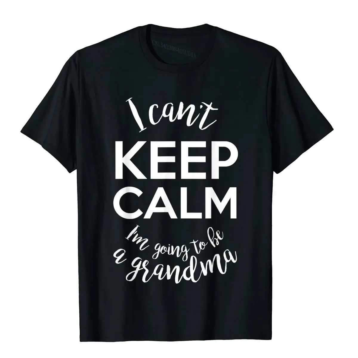 I Can't Keep Calm I'm Going To Be A Grandma Shirt Pregnancy Cool Tops T Shirt Cotton Men T Shirts Normal Cute