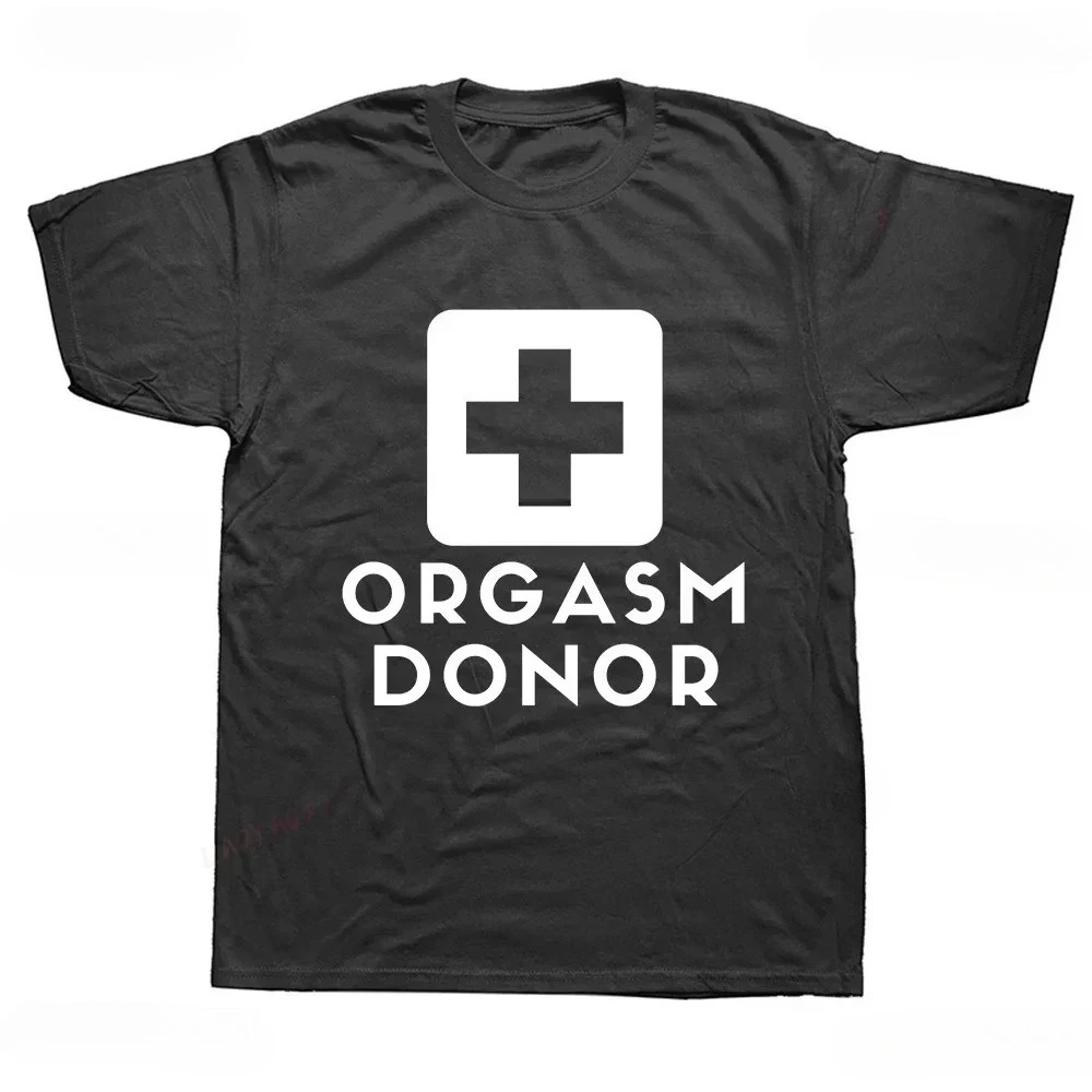 Black Humor Orgasm Donor Funny American Novelty Graphic Fashion T Shirt  Casual Loose Streetwear Man Tshirt Hipster Summer Tees