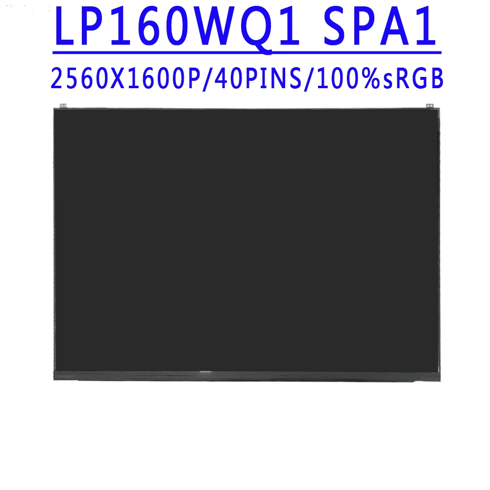 LP160WQ1-SPA1 LP160WQ1-(SP)(A1) LP160WQ1 SPA1 16.0 Inch 2560X1600 IPS 40pins EDP 100% DCI-P3 300 cd/m² 60HZ LCD Screen