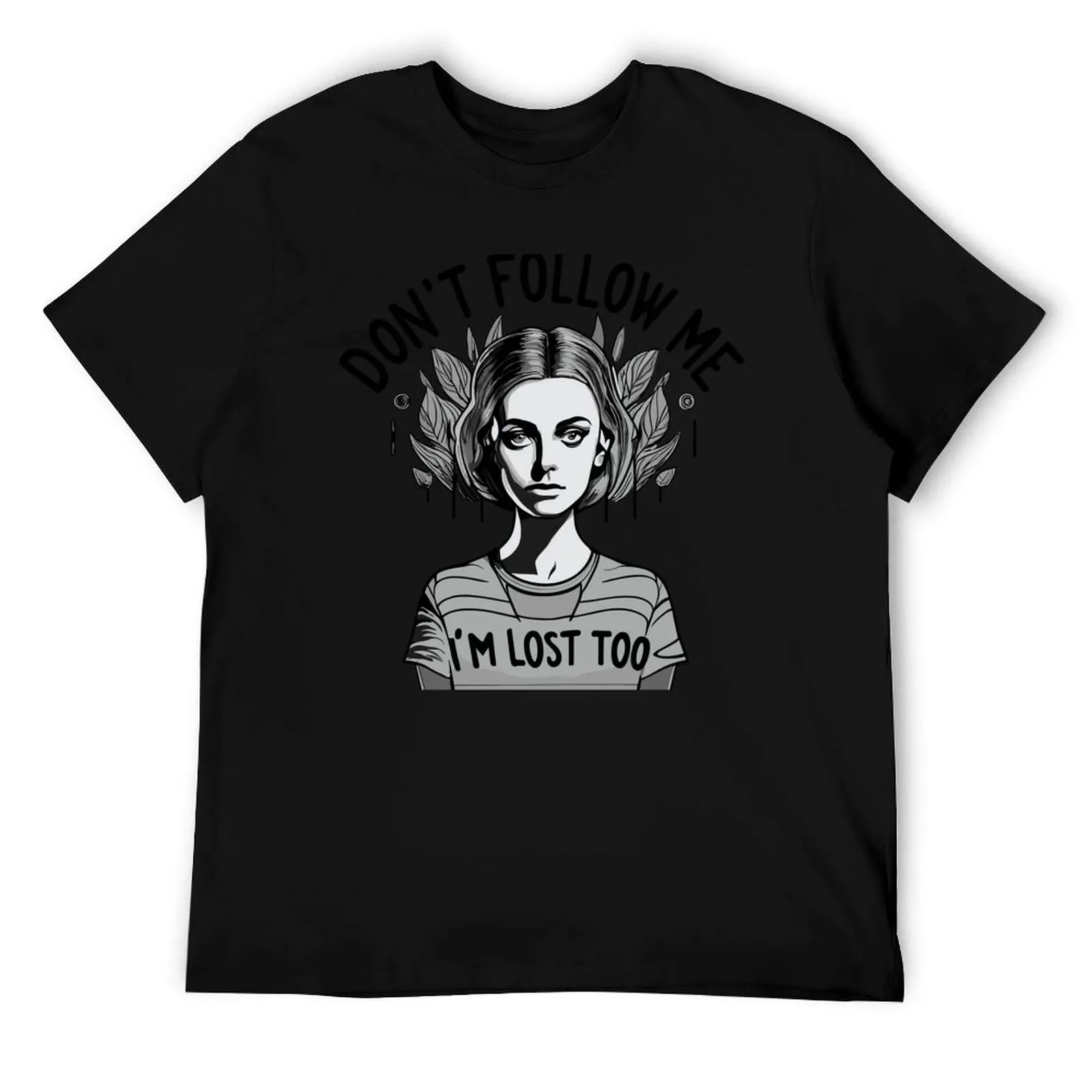 

Lost Together: Don't Follow Me, I'm Lost Too T-Shirt t shirts for man cotton funny cotton tshirt 100% T-Shirt