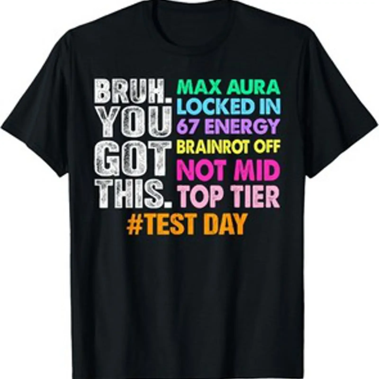 Camiseta Test Day Bruh You Got This Max Aura Locked in 67 Energy vintage Washed Stretched Slightly Soft Casual streetwear