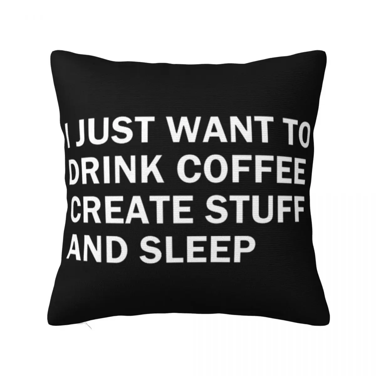 I Just Want To Drink Coffee Create Stuff And Sleep Square Pillowcase Pillow Cover Cushion Comfort Throw Pillow for Home Car