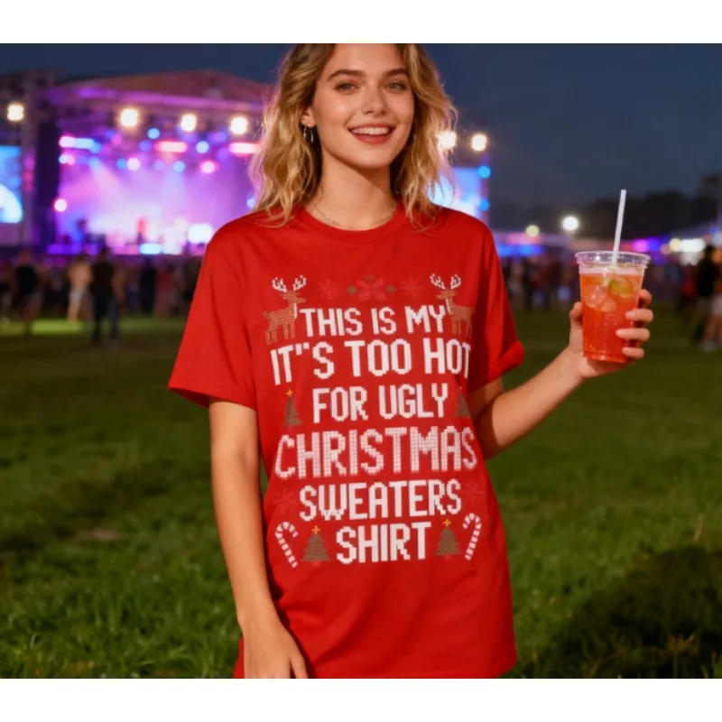 นี่คือเสื้อยืดลาย It's Too Hot for Ugly Christmas Sweaters ของฉัน