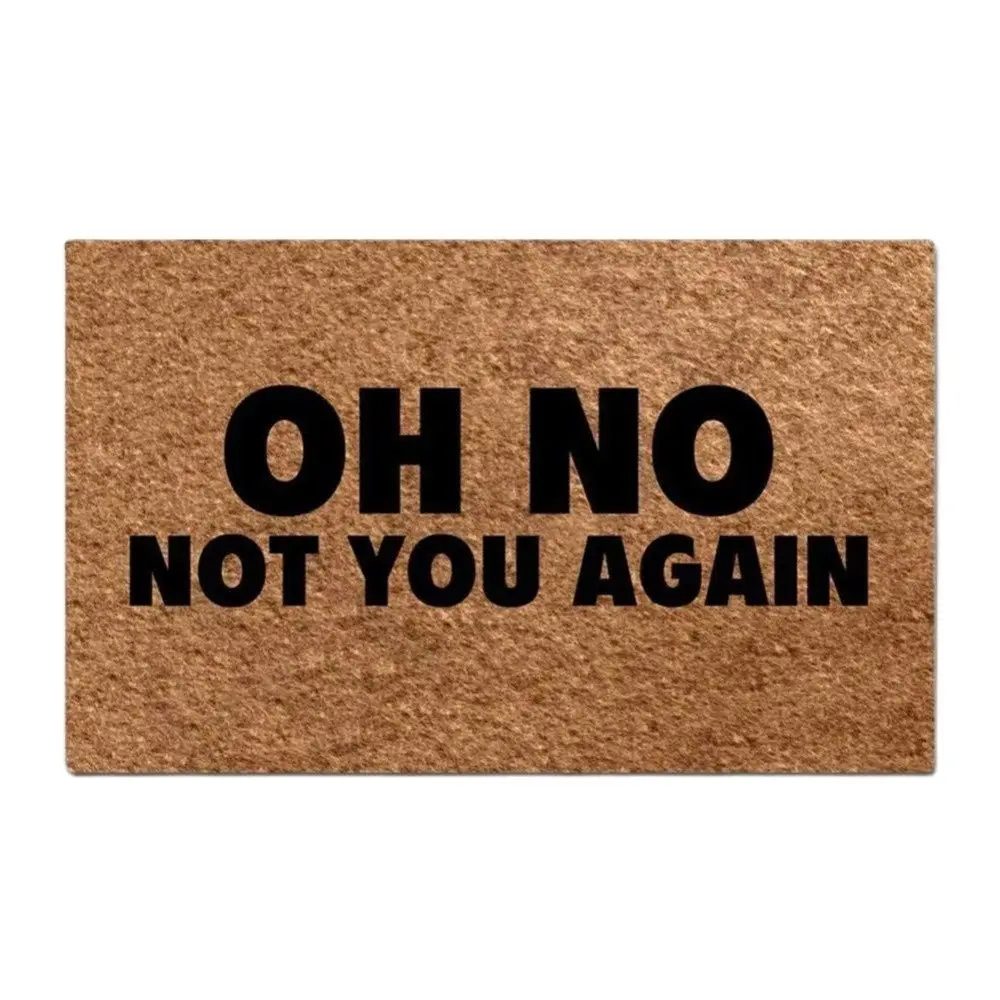 Oh No Not You Again Doormat Outdoor Entrance Funny Front Indoor Rug Non Slip Rubber Door Mat18 x 30 door mat