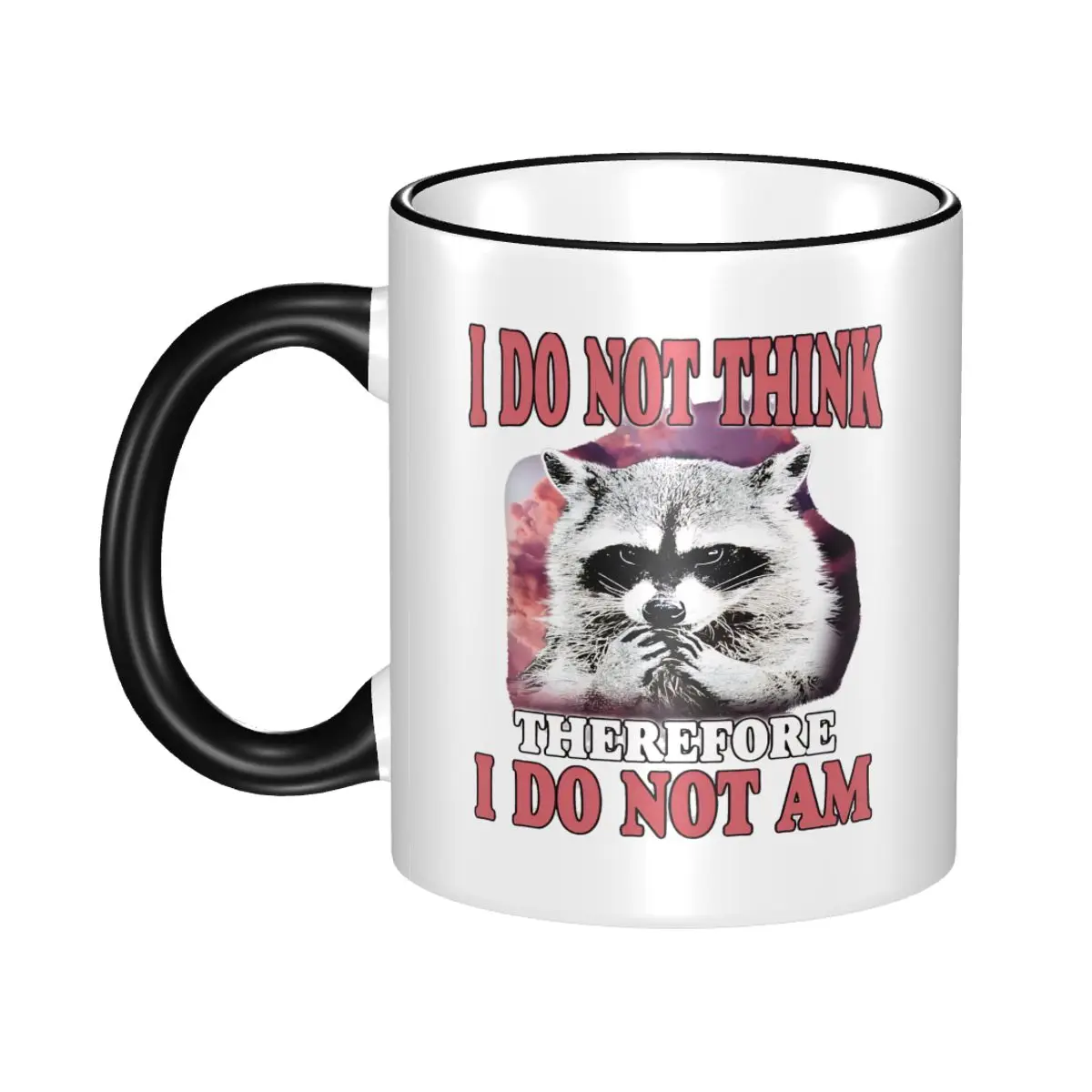 

I Do Not Think Therefore I Do Not Am Mug Cute Funny Raccoon Tea Cup Christmas Gifts For Woman Man