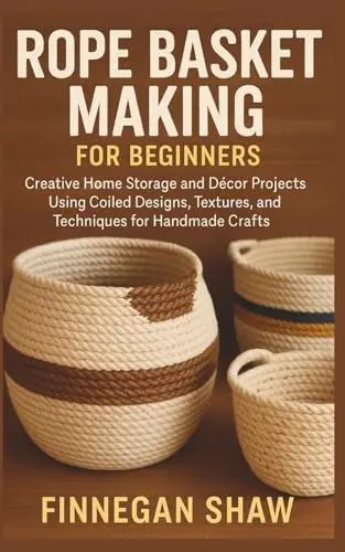 

Rope Basket Making for Beginners: Easy DIY Storage & Decor Crafts
