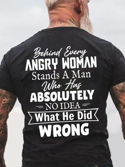 Mens Behind Every Angry Woman Stands A Man Who Has Absolutely No Idea Short Sleeve Cotton Casual Short Sleeve T-Shirt