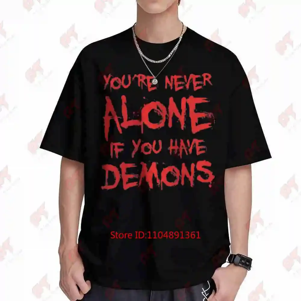 You're Never Alone If You Have Demons Short Sleeve Tee 100% Cotton T-Shirt