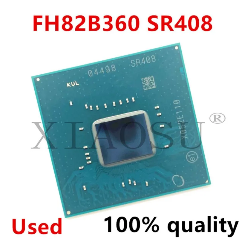 100% test very good product FH82B360 SR408 FH82H310 SRCXY FH82H370 SR405 FH82Q370 SR404 FH82HM370 SR40B FH82QM370 SR40D BGA Chip