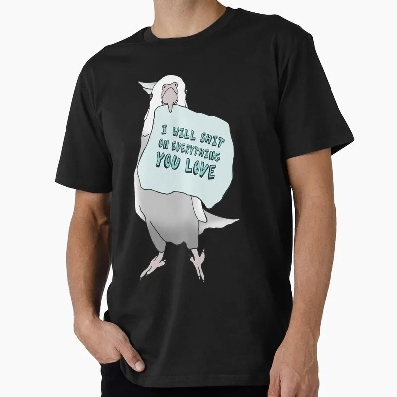 I will shit on everything you love - Grey Cockatiel Funny Parrot Gift T-shirt for Birds Lover Short Sleeve Graphic Clothes