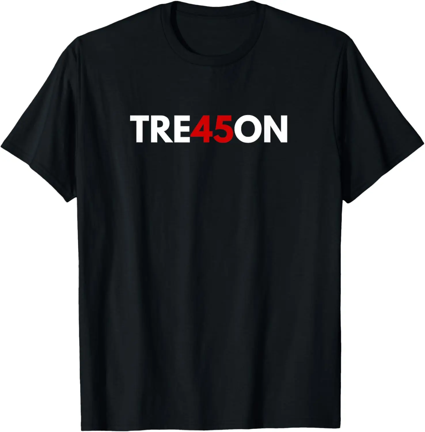 Tre45on Anti-Trump Treason 45 T-Shirt T-Shirt